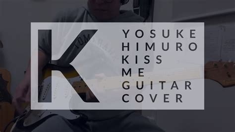 Kiss Me を弾いてみた 氷室京介 Kyosuke Himuro Youtube