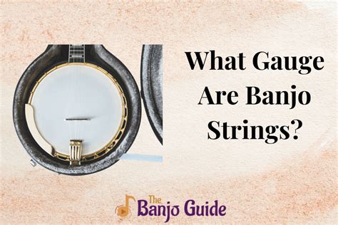 What Gauge Are Banjo Strings A Guide To Finding The Right Strings