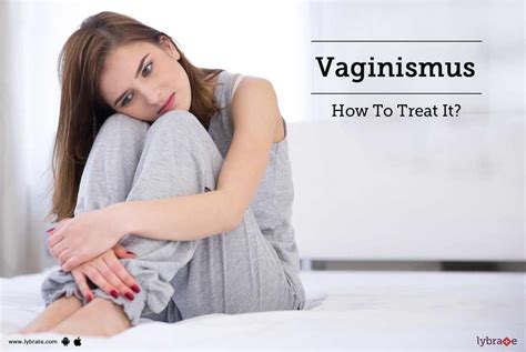 Vaginismus How To Treat It By Dr Pooja Kadhi Lybrate