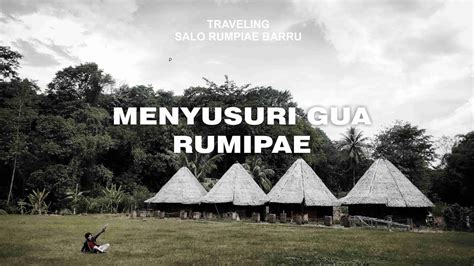 Menyusuri Gua Rumpiae Salo Rumpiae Barru Sulawesi Selatan Youtube