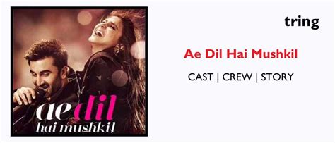 Ae Dil Hai Mushkil 2016 Plot Songs Cast Reviews Trailer And More