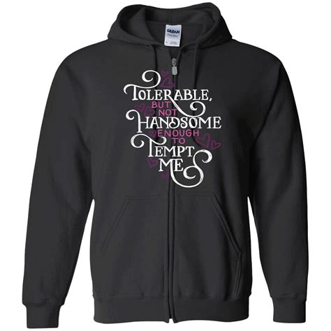 Tolerable But Not Handsome Enough To Tempt Me Shirt Nouvette