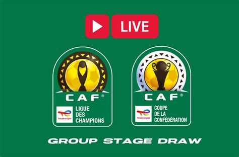 Draw Of Caf Champions League Groups Teams Time How To