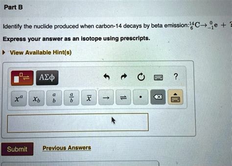 SOLVED Part B Identify The Nuclide Produced When Carbon 14 Decays By