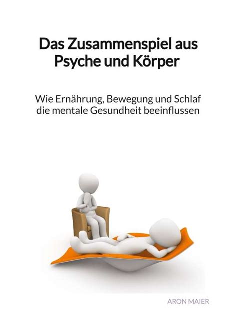 Das Zusammenspiel Aus Psyche Und Körper Wie Ernährung Bewegung Und