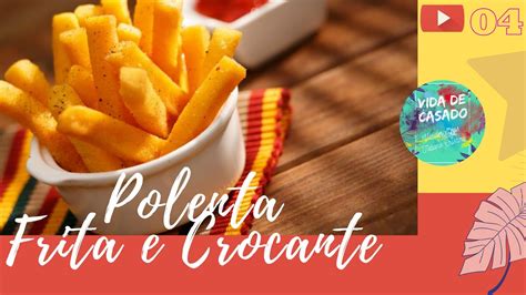 POLENTA FRITA CROCANTE E SEQUINHA FACIL DE FAZER YouTube