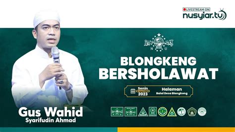 Blongkeng Bersholawat Bersama Gus Wahid Ahmad Syarifudin Dan Ahbabul