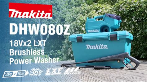 Makita Uk Dhw080 18x2 Lxt Brushless Power Washer Youtube