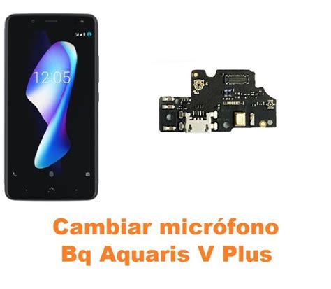 Cambiar Micrófono Bq Aquaris V Plus Reparación de Móvil