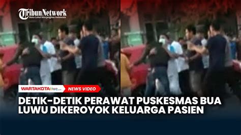 Detik Detik Perawat Puskesmas Bua Luwu Dikeroyok Keluarga Pasien YouTube