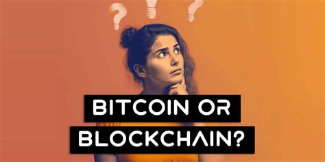 Whats The Difference Between Bitcoin And Blockchain A Comprehensive