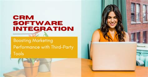 Crm Software Integration Boosting Marketing Performance With Third Party Tools