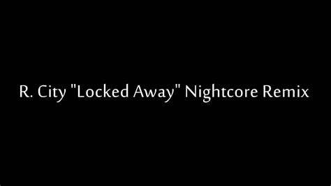 Locked Away Nightcore Remix By R City Youtube