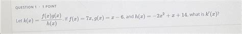 Solved Let K X F X G X H X If F X 7x G X X 6 And Chegg