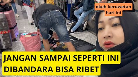 Ruwet Wes Pada Nggak Tahu Aturan Bagasi Sampai Bongkar Habiskan Tenaga