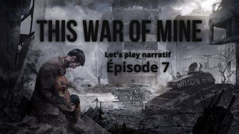 This War Of Mine Grand Froid Pisode Let S Play Narratif Youtube