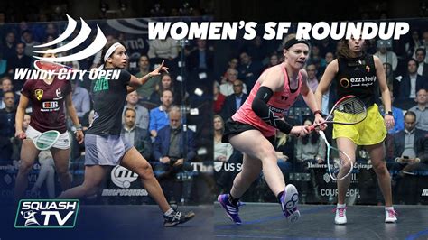 Squash Windy City Open Women S Semi Finals Roundup Youtube