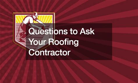 Questions To Ask Your Roofing Contractor Ace Work Gear