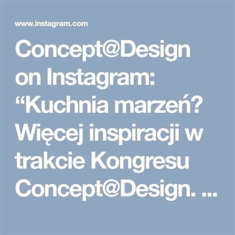 Concept Design On Instagram Kuchnia Marze Wi Cej Inspiracji W