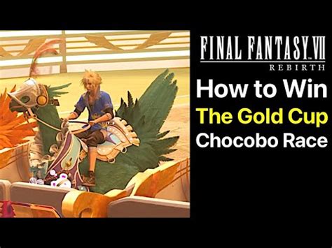 Ff Rebirth How To Win The Gold Cup Chocobo Race In Final Fantasy Vii