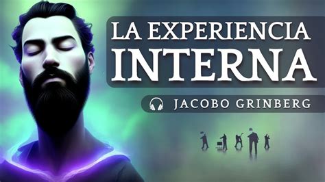 Audiolibro La Experiencia Interna El Primer Libro De Jacobo Grinberg