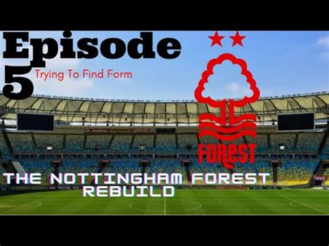 Rebuilding Nottingham Forest Back To Their Glory Days Episode 5