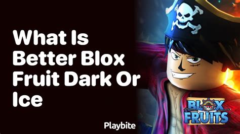 What is Better in Blox Fruit: Dark or Ice? - Playbite