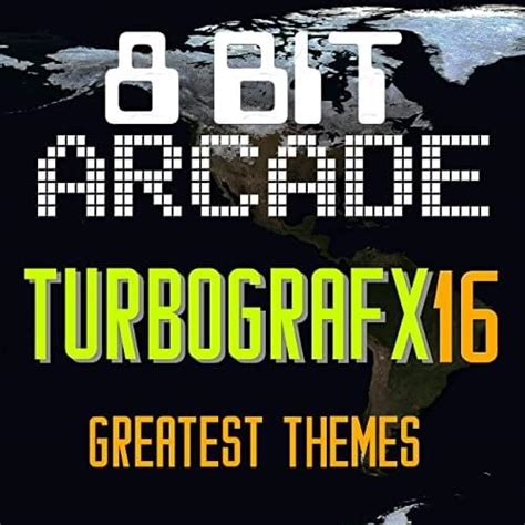 8 Bit Arcade Turbografx16 Greatest Themes Lyrics And Tracklist Genius