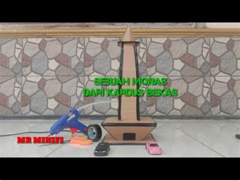 Tutorial Cara Membuat Sebuah Miniatur Monas Dari Kardus Bekas Hd Youtube