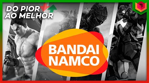 Qual O Melhor Jogo Da Bandai Namco Segundo A Cr Tica Ranking Do