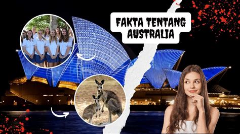 Fakta Menarik Tentang Australia Negara Dengan Sekaligus Benua