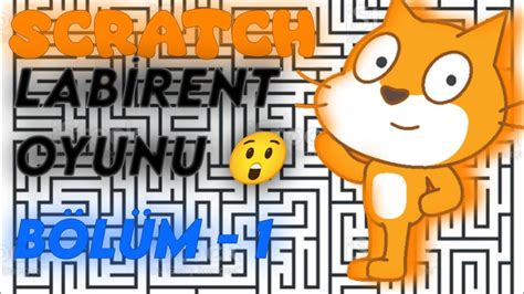 SCRATCH Labirent Oyunu Yapımı Part 1 YouTube