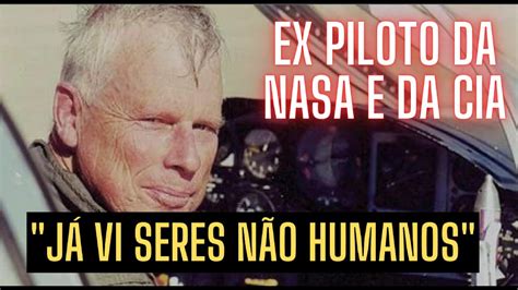 Ex Piloto Da Nasa E Da Cia Afirma Que Ja Viu Entidades N O Humanas E