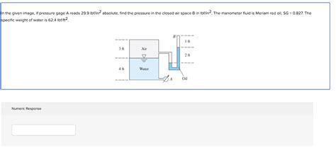 Solved The Given Image If Pressure Gage A Reads Lbf In Chegg