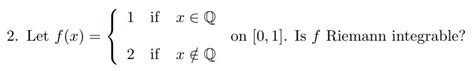 Solved 2 Let F X 12 If If XQx Q On 0 1 Is F Riemann Chegg