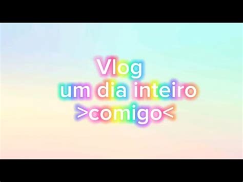 Vlog Um Dia Inteiro Comigo Youtube