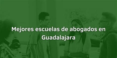 Mejores Escuelas De Abogados En Guadalajara Escuelas Mexicanas