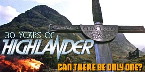 30 Years Of Highlander Can There Be Only One