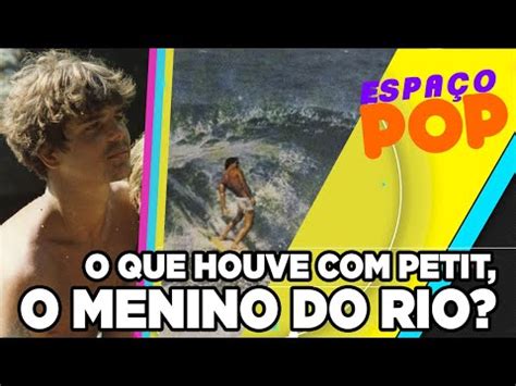 O que houve Petit o Menino do Rio EspaçoPop PopZoneTV YouTube