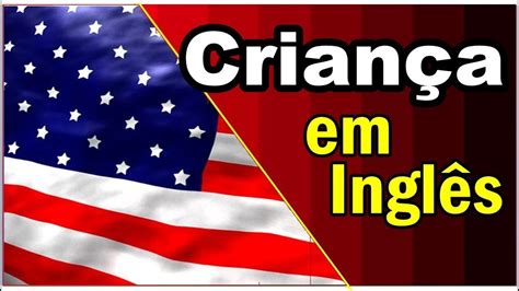 Como dizer Dias das crianças em inglês YouTube