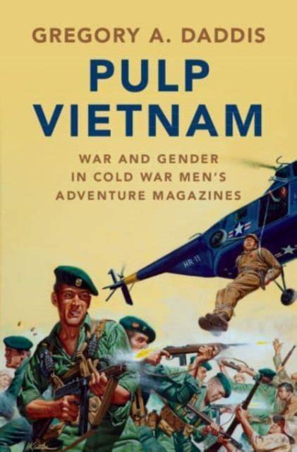 Pulp Vietnam War And Gender In Cold War Mens Adventure Magazines