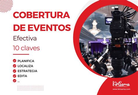 10 Consejos Para Una Cobertura De Eventos Efectiva Kirisama