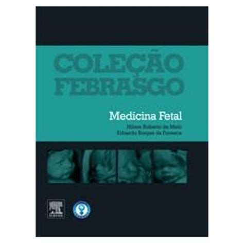 Medicina Fetal Cole O Febrasgo Em Portuguese Do Brasil Eduardo