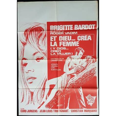 Et Dieu Créa La Femme Film 1956 Réalisé Par Roger Vadim Avec Brigitte Bardot Curd Jürgens