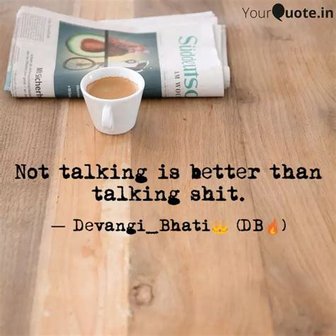 Not Talking Is Better Tha Quotes Writings By Devangi Bhati