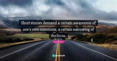 Short Stories Demand A Certain Awareness Of One S Own Intentions A Ce