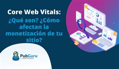 Core Web Vitals Qu Son Afectan La Monetizaci N De Tu Sitio