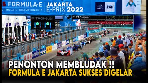 MAKIN NGERI ACARA SUKSES PENONTON FORMULA E JAKARTA MEMBLUDAK RELA