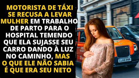 Taxista Se Nega A Levar Mulher Prestes A Dar A Luz Para O Hospital Sem