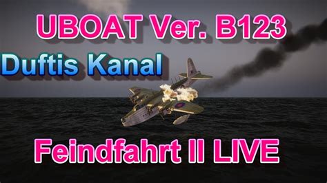 Uboat Live Stream Folge Feindfahrt Ii Youtube